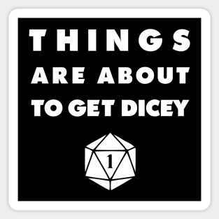 Things Are About To Get Dicey Natural One Tabletop Sticker